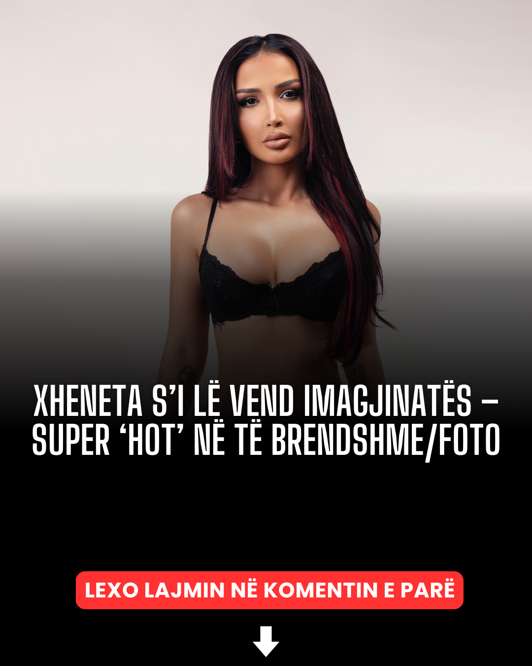 Xheneta s’i lë vend imagjinatës – super ‘hot’ në të brendshme/FOTO