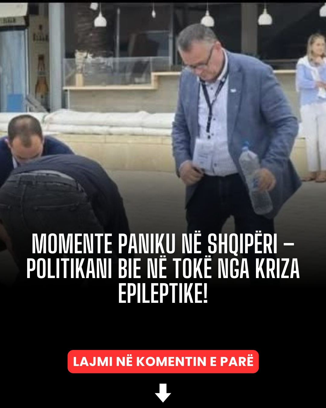 Momente paniku në Shqipëri – politikani bie në tokë nga kriza epileptike!
