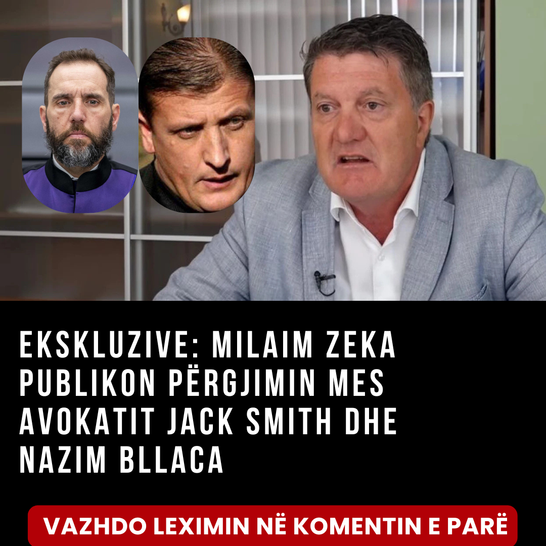 EKSKLUZIVE: Milaim Zeka Publikon Përgjimin Mes Avokatit Jack Smith Dhe Nazim Bllaca