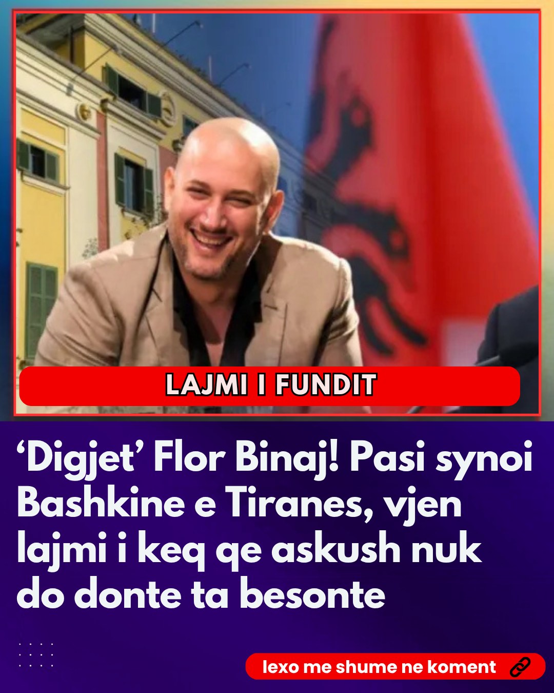 ‘Digjet’ Flor Binaj! Pasi synoi Bashkine e Tiranes, vjen lajmi i keq qe askush nuk do donte ta besonte!